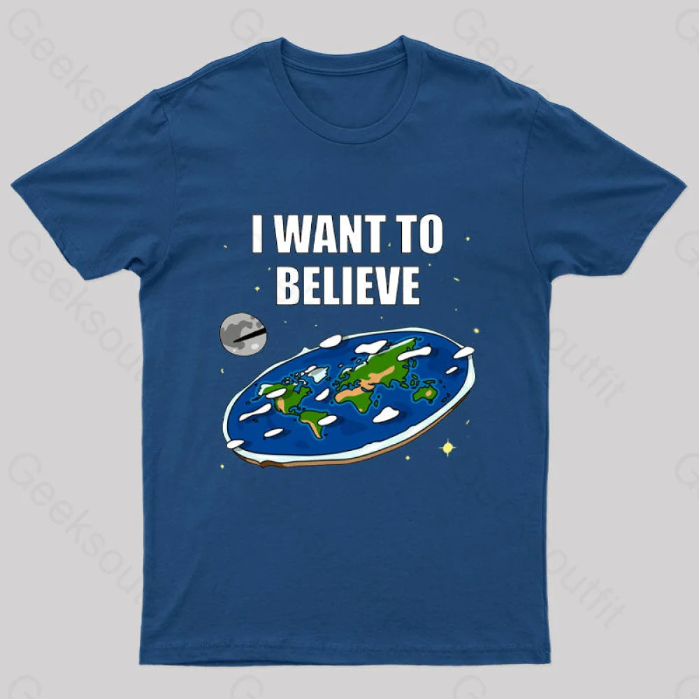 I Want To Believe Flat Earth Geek T-Shirt Navy / S