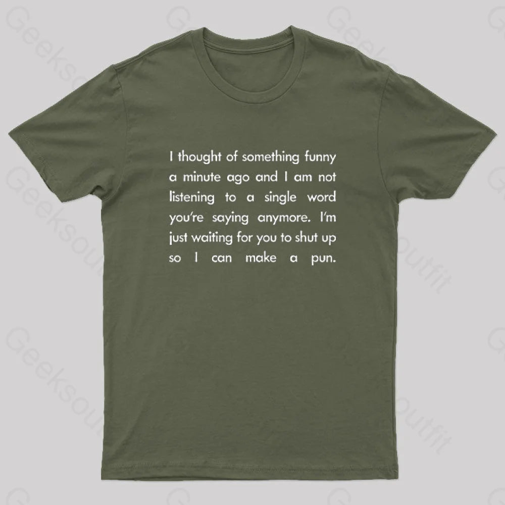 I Want To Make A Pun T-Shirt Army Green / S