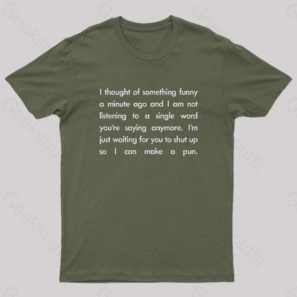I Want To Make A Pun T-Shirt Army Green / S