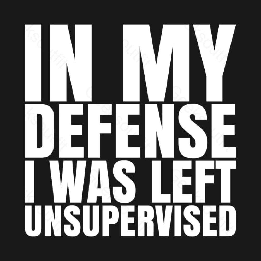 I Was Left Unsupervised T-shirt - Geeksoutfit