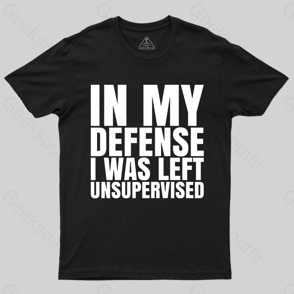 I Was Left Unsupervised T-shirt - Geeksoutfit