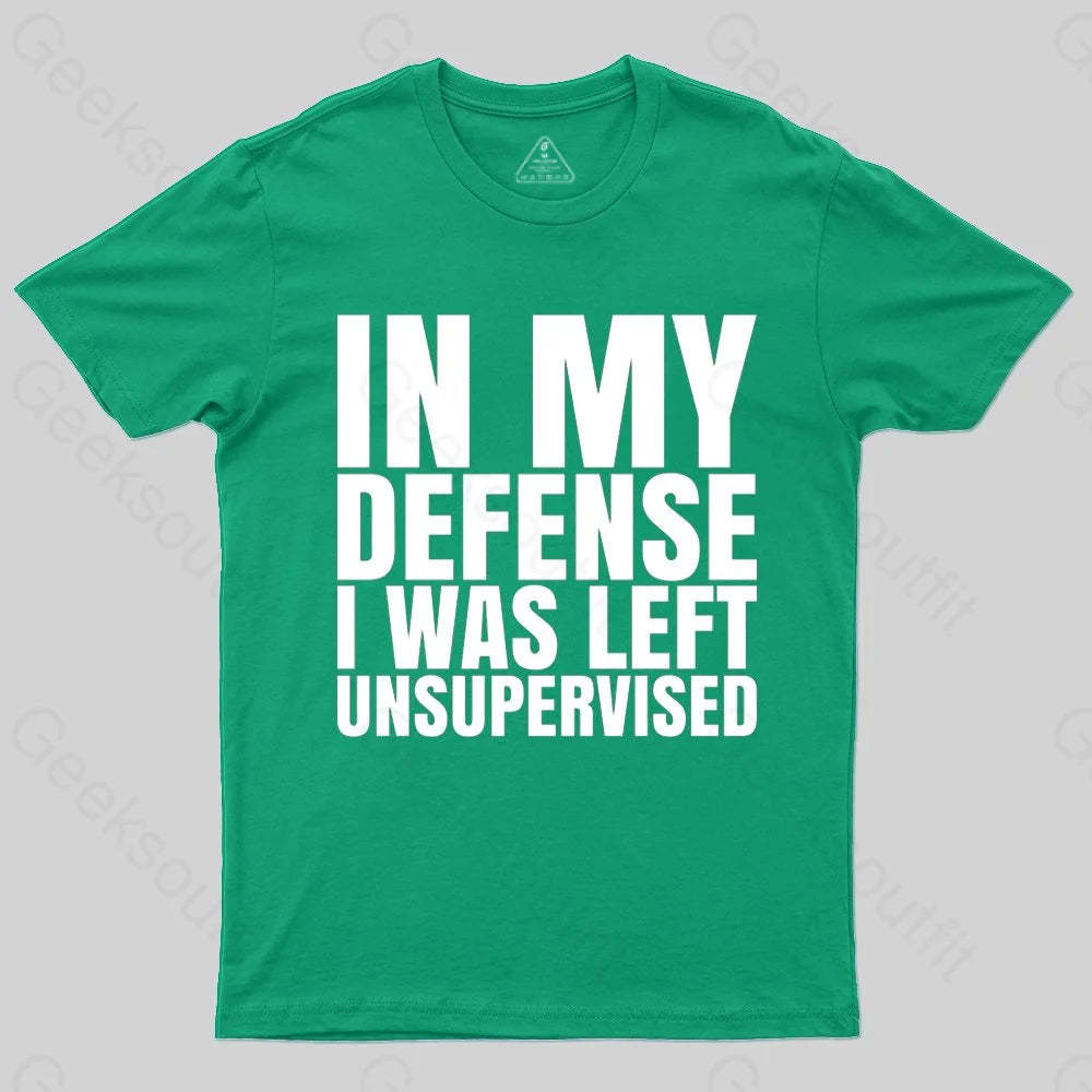 I Was Left Unsupervised T-shirt - Geeksoutfit