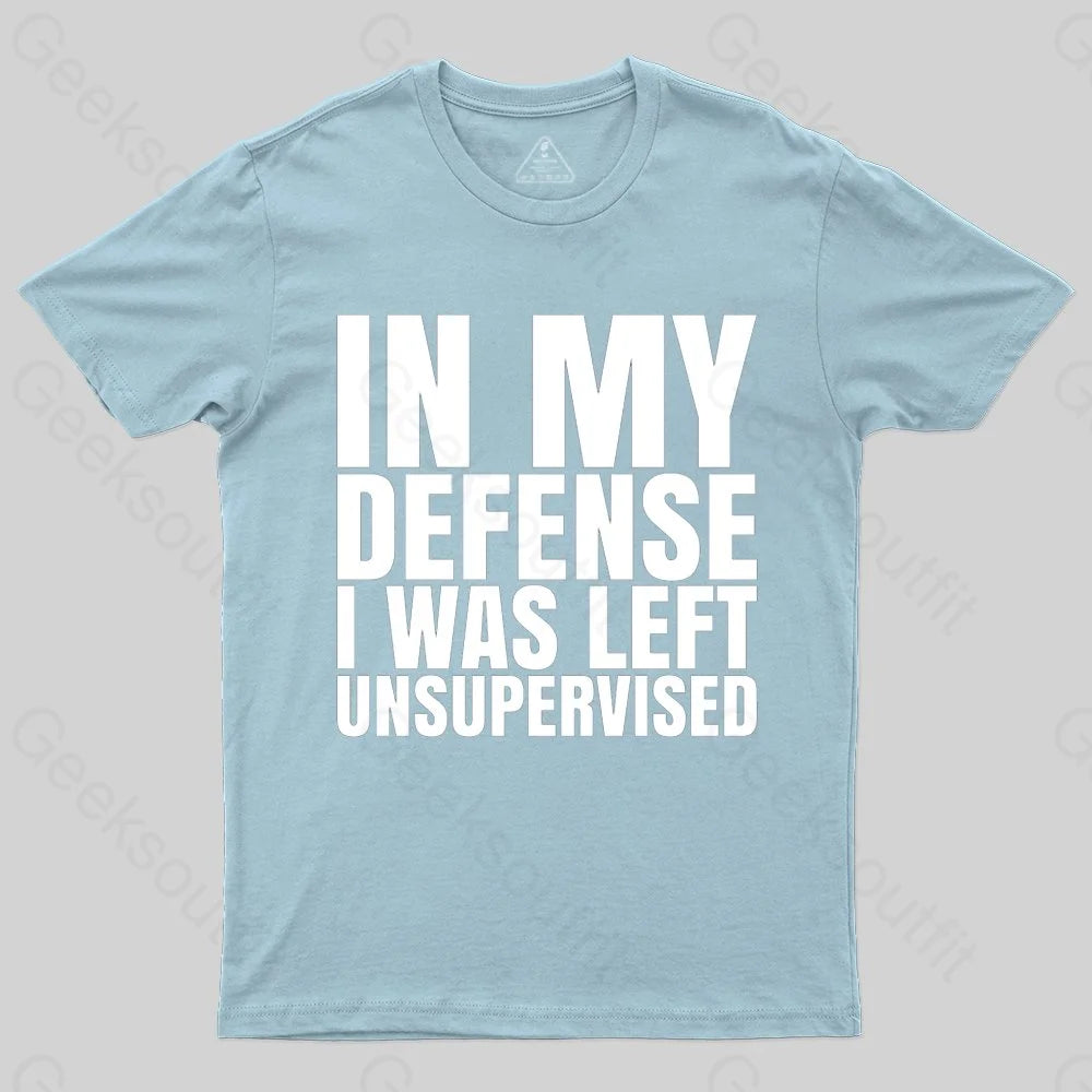 I Was Left Unsupervised T-shirt - Geeksoutfit