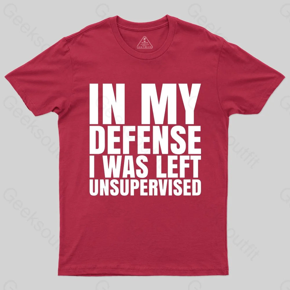 I Was Left Unsupervised T-shirt - Geeksoutfit