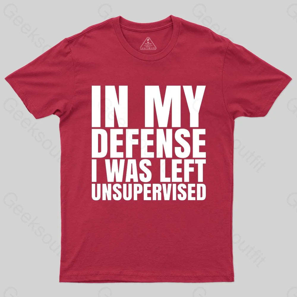 I Was Left Unsupervised T-shirt - Geeksoutfit