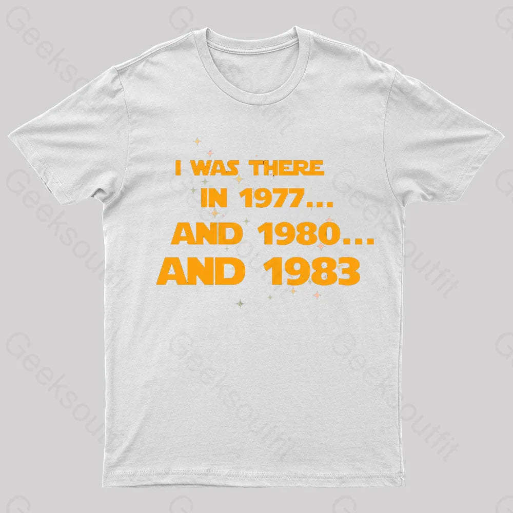 I Was There Geek T-Shirt White / S