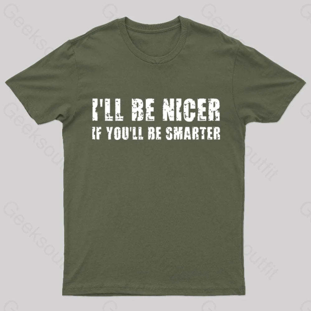 I Will Be Nicer Geek T-Shirt Army Green / S