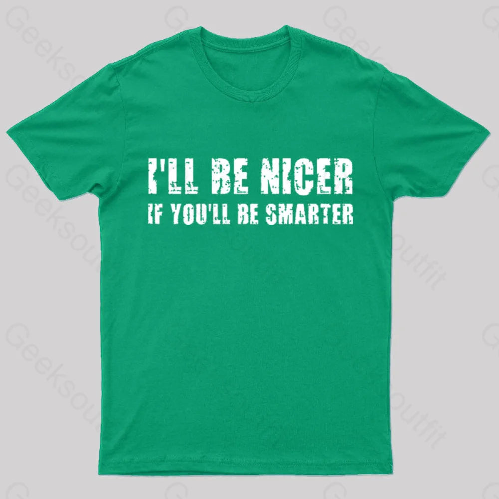 I Will Be Nicer Geek T-Shirt Green / S
