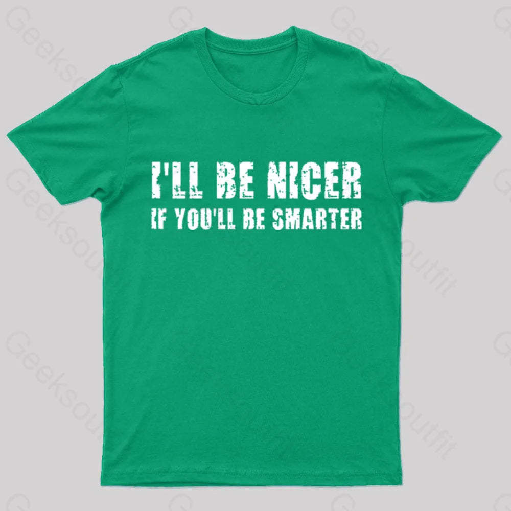 I Will Be Nicer Geek T-Shirt Green / S
