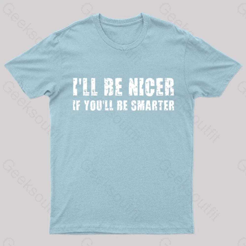 I Will Be Nicer Geek T-Shirt Light Blue / S