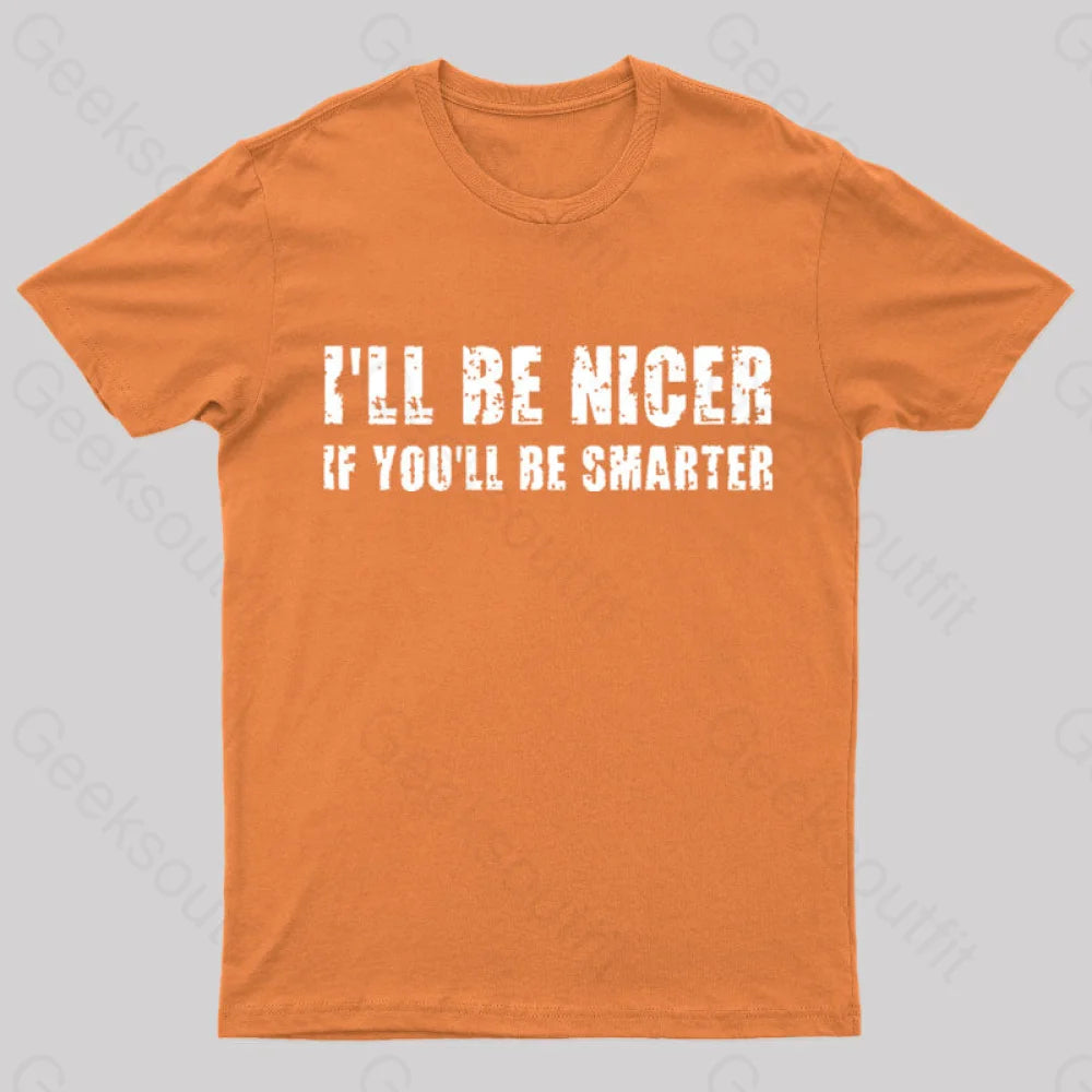 I Will Be Nicer Geek T-Shirt Orange / S