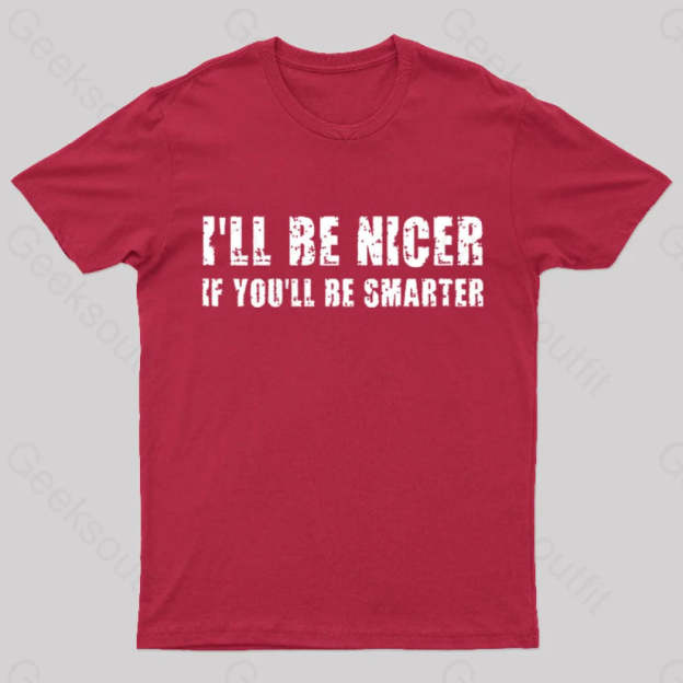 I Will Be Nicer Geek T-Shirt Red / S
