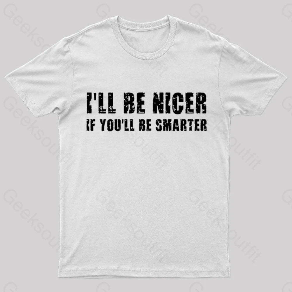I Will Be Nicer Geek T-Shirt White / S