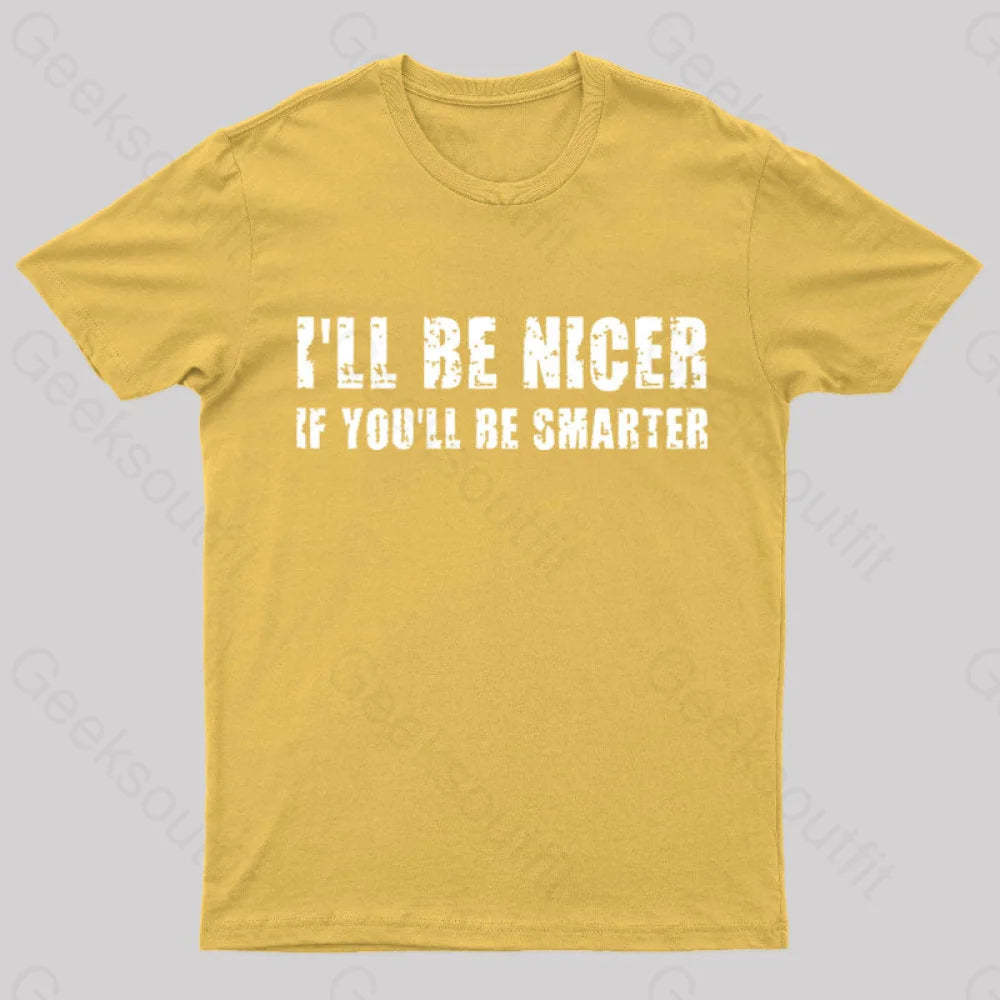 I Will Be Nicer Geek T-Shirt Yellow / S