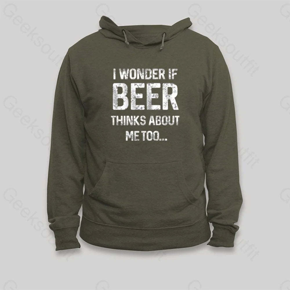 I Wonder If Beer Thinks About Me Too Hoodie - Geeksoutfit