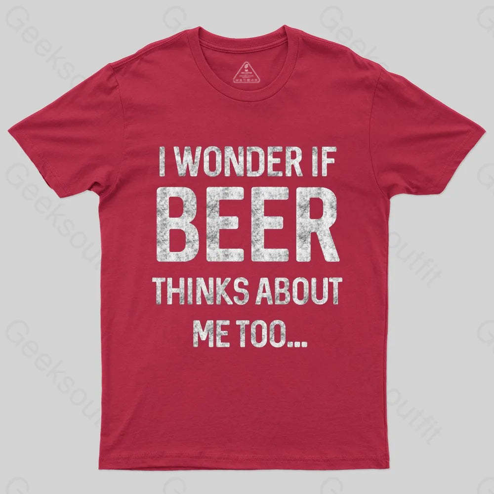 I wonder if beer thinks about me too T-shirt - Geeksoutfit