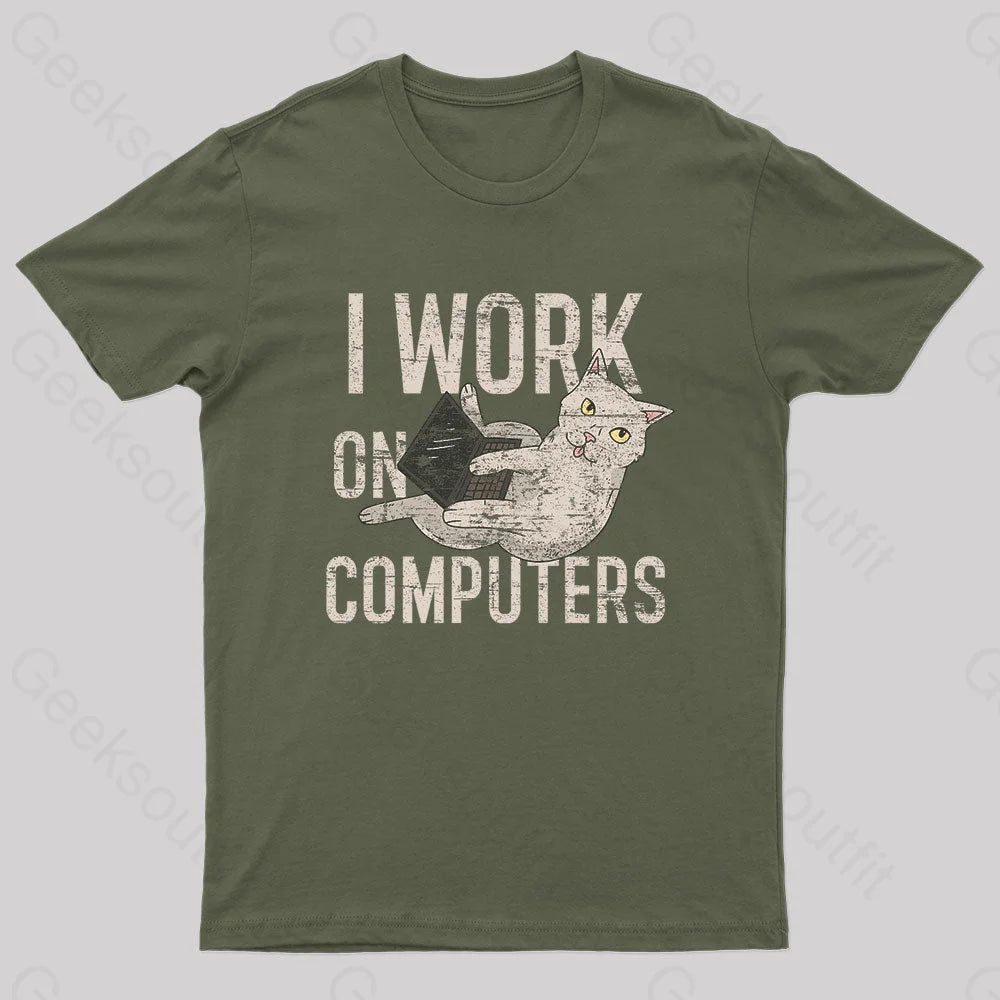 I Work On Computers Nerd T-Shirt Army Green / S