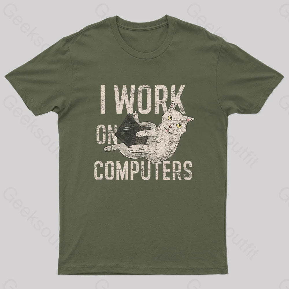 I Work On Computers Nerd T-Shirt Army Green / S