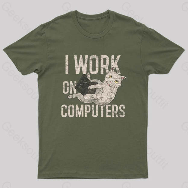 I Work On Computers Nerd T-Shirt Army Green / S