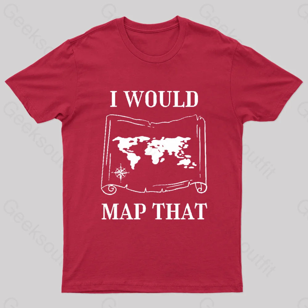 I Would Map That Geek T-Shirt Red / S