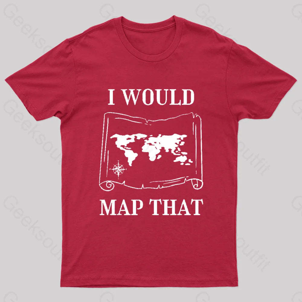 I Would Map That Geek T-Shirt Red / S