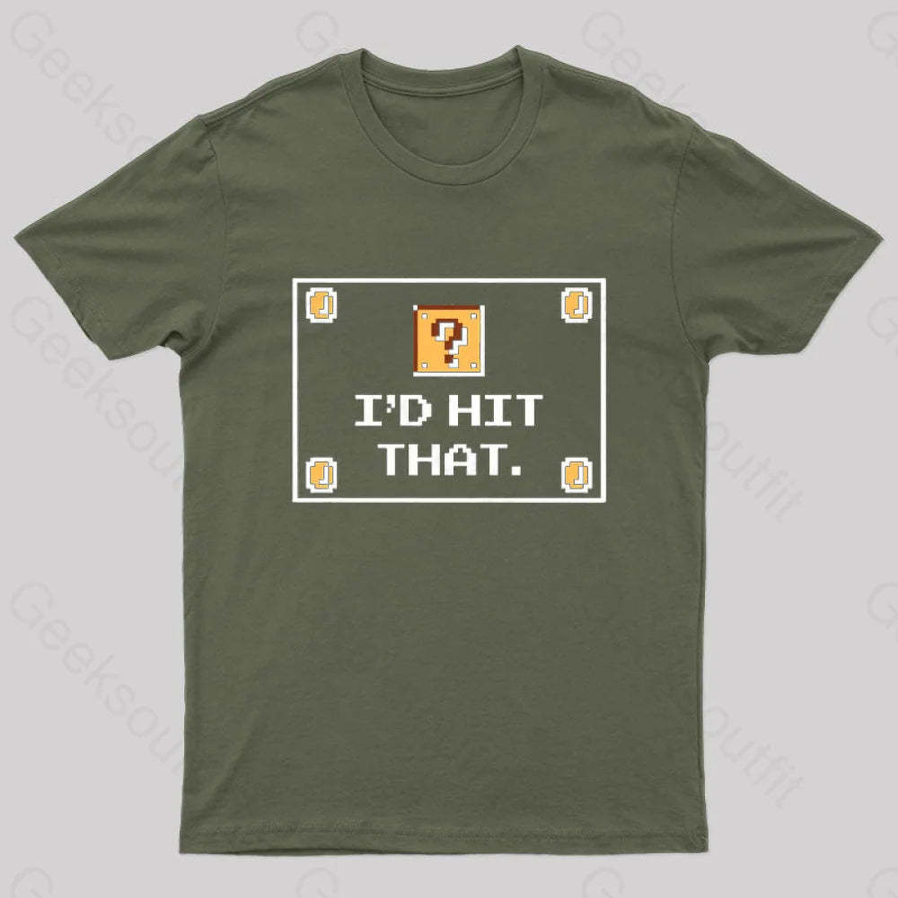 I’d Hit That Geek T-Shirt Army Green / S