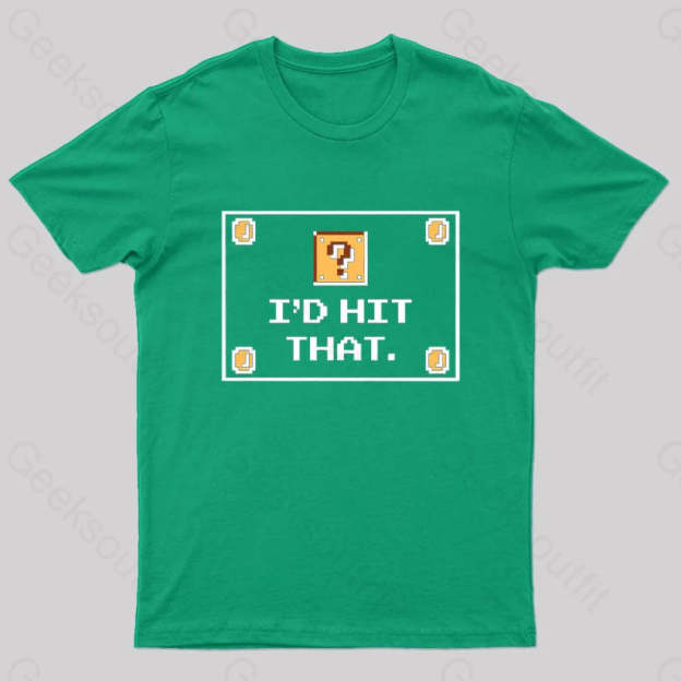 I’d Hit That Geek T-Shirt Green / S