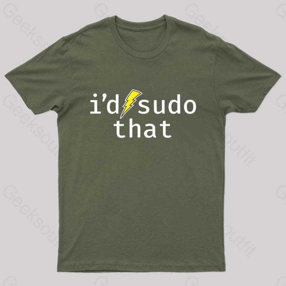 I’d Sudo That Nerd T-Shirt Army Green / S