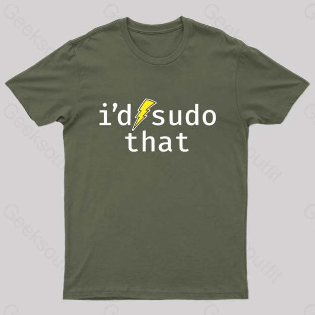 I’d Sudo That Nerd T-Shirt Army Green / S