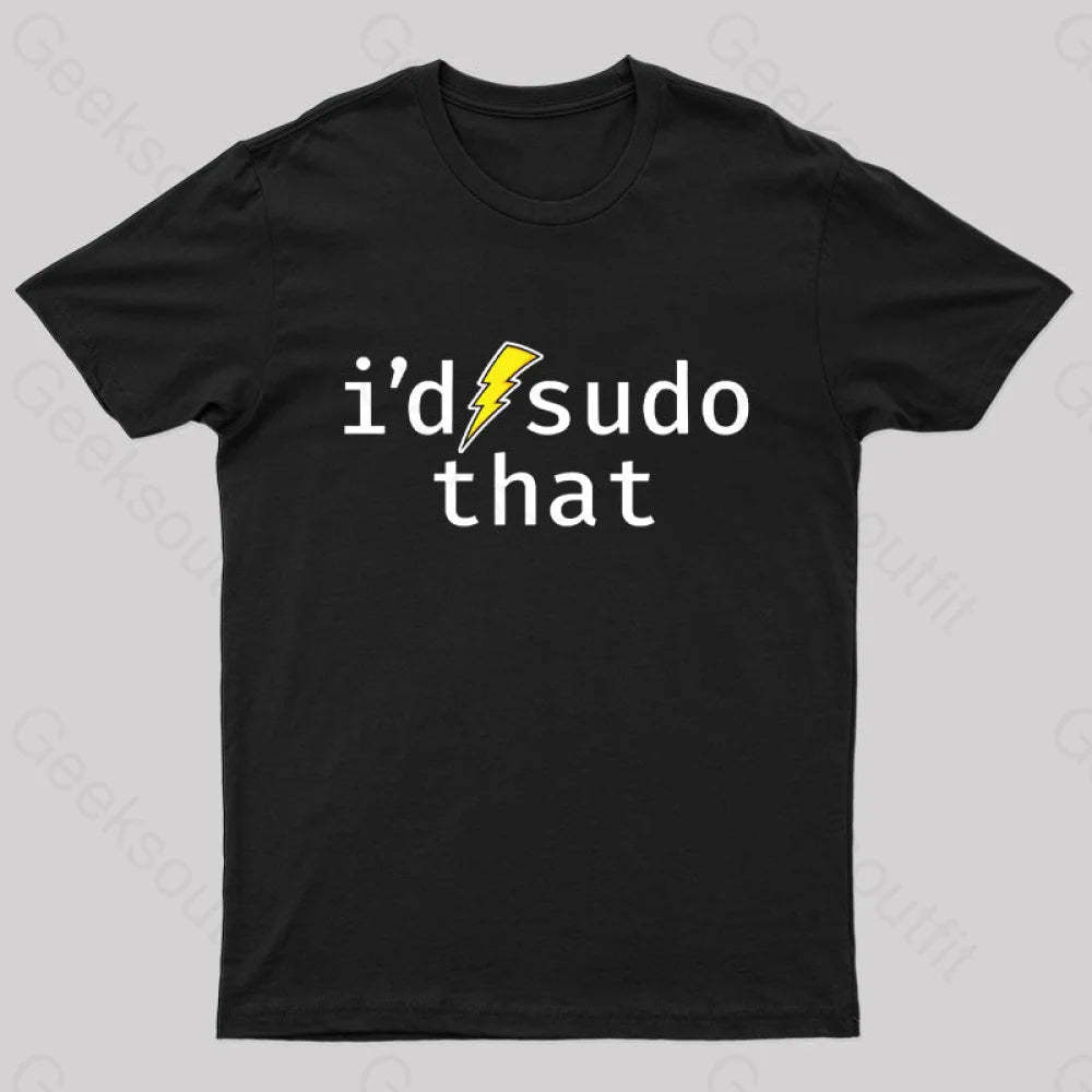 I’d Sudo That Nerd T-Shirt Black / S