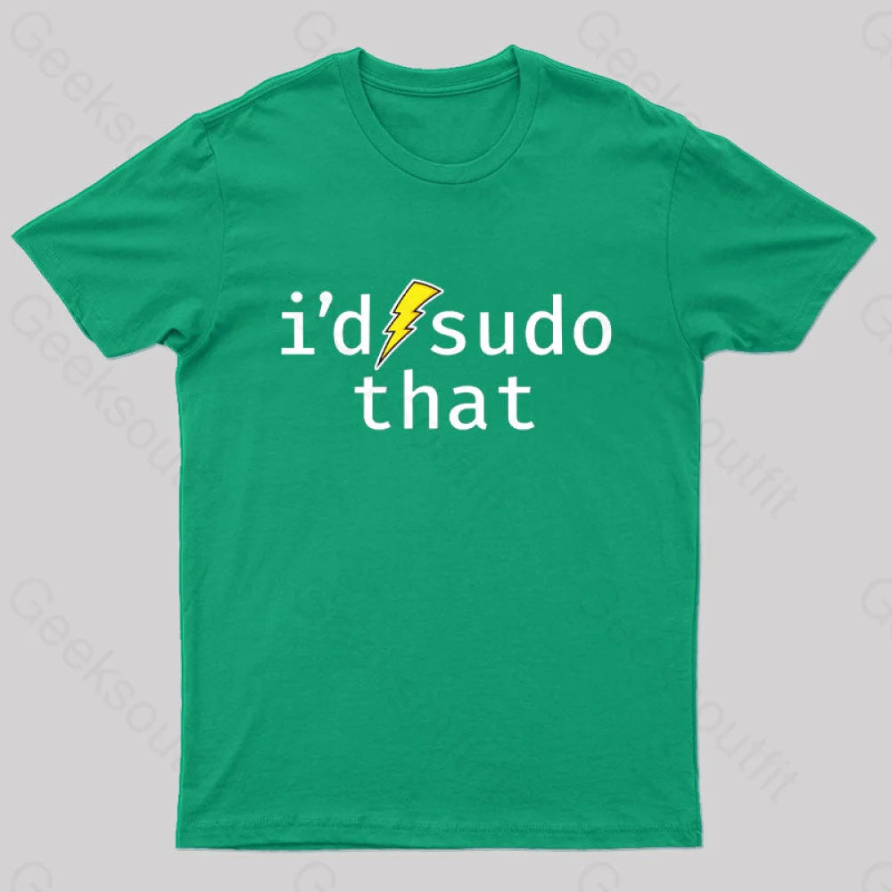 I’d Sudo That Nerd T-Shirt Green / S
