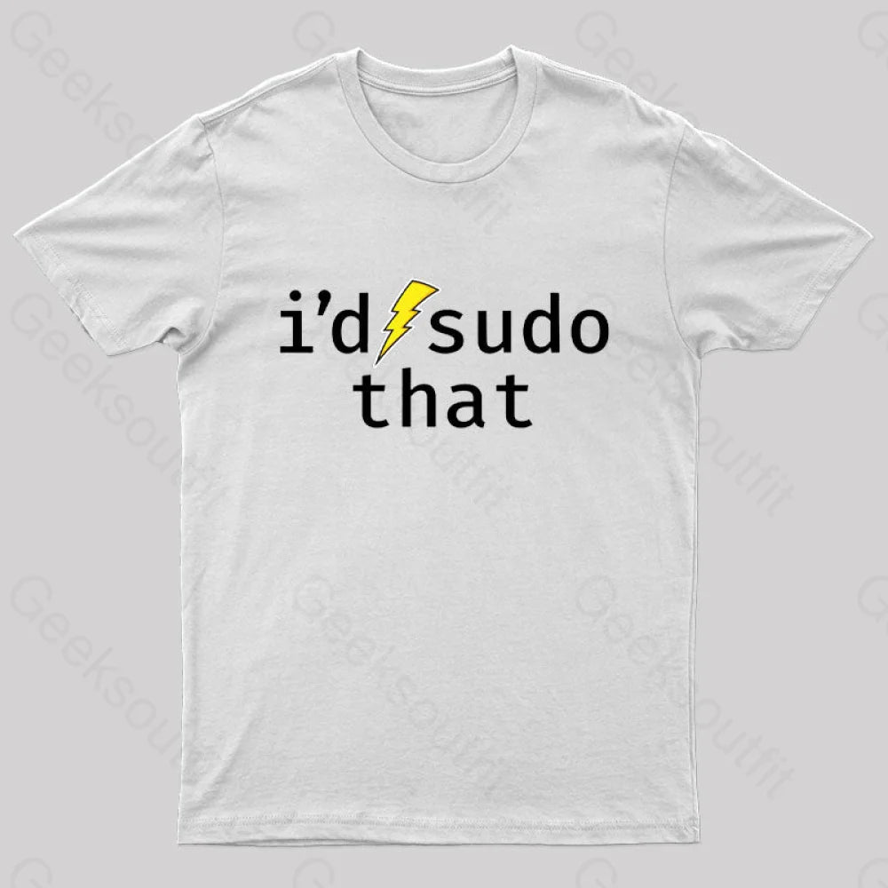 I’d Sudo That Nerd T-Shirt White / S