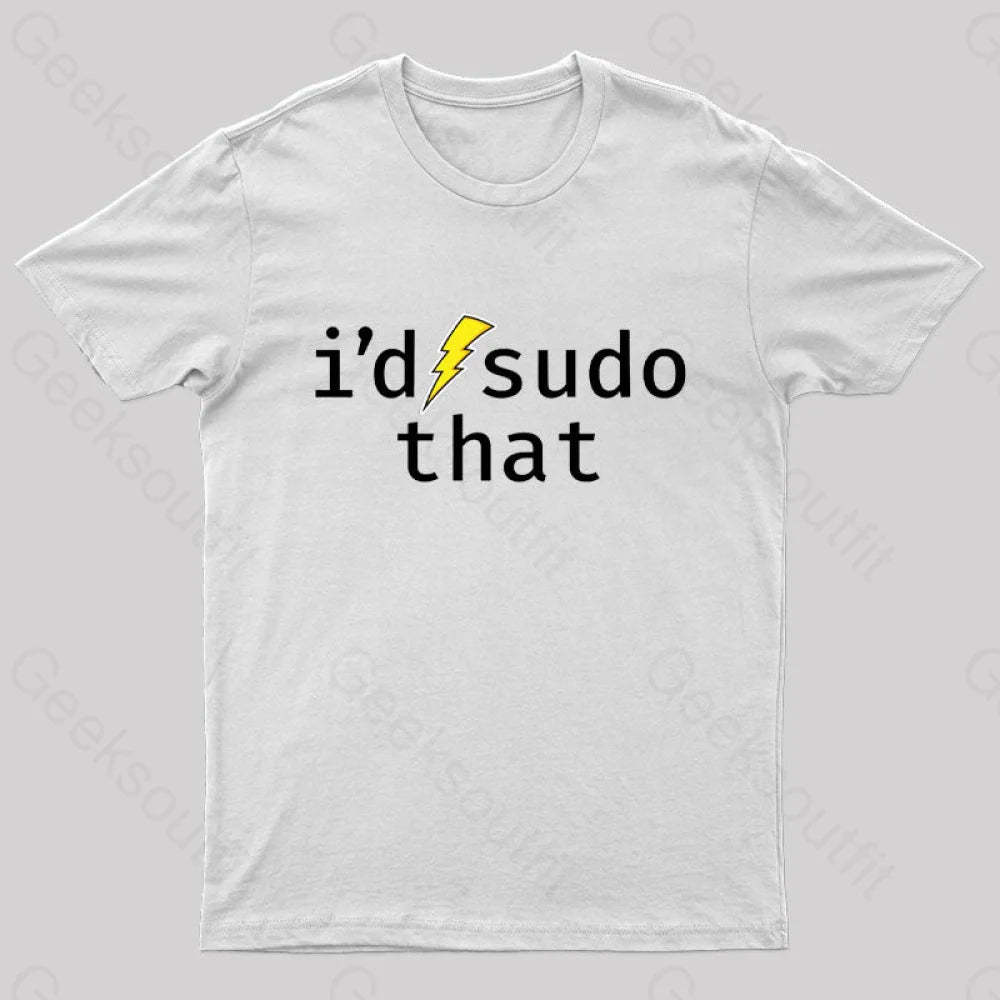 I’d Sudo That Nerd T-Shirt White / S