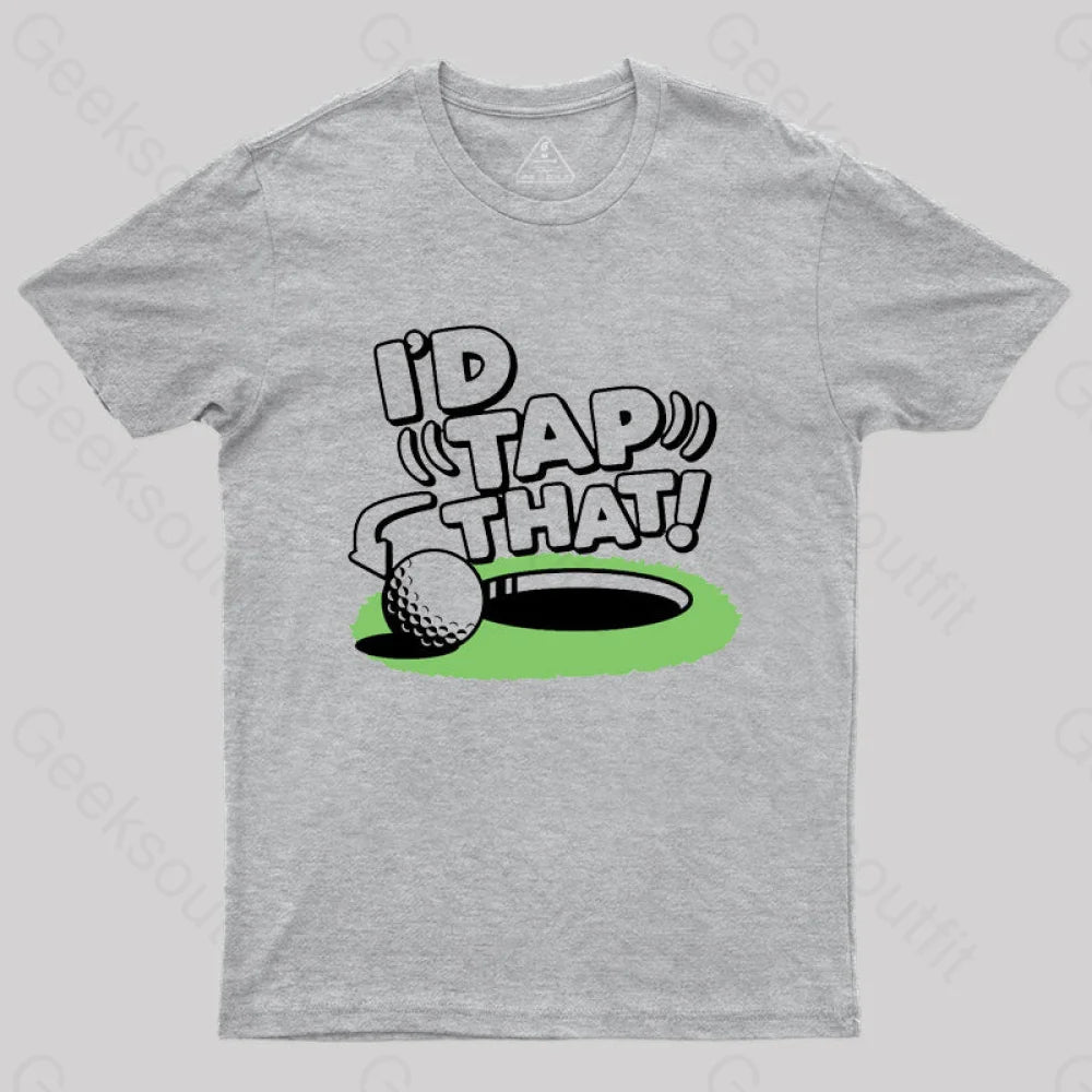 I’d Tap That Golf T-Shirt Grey / S