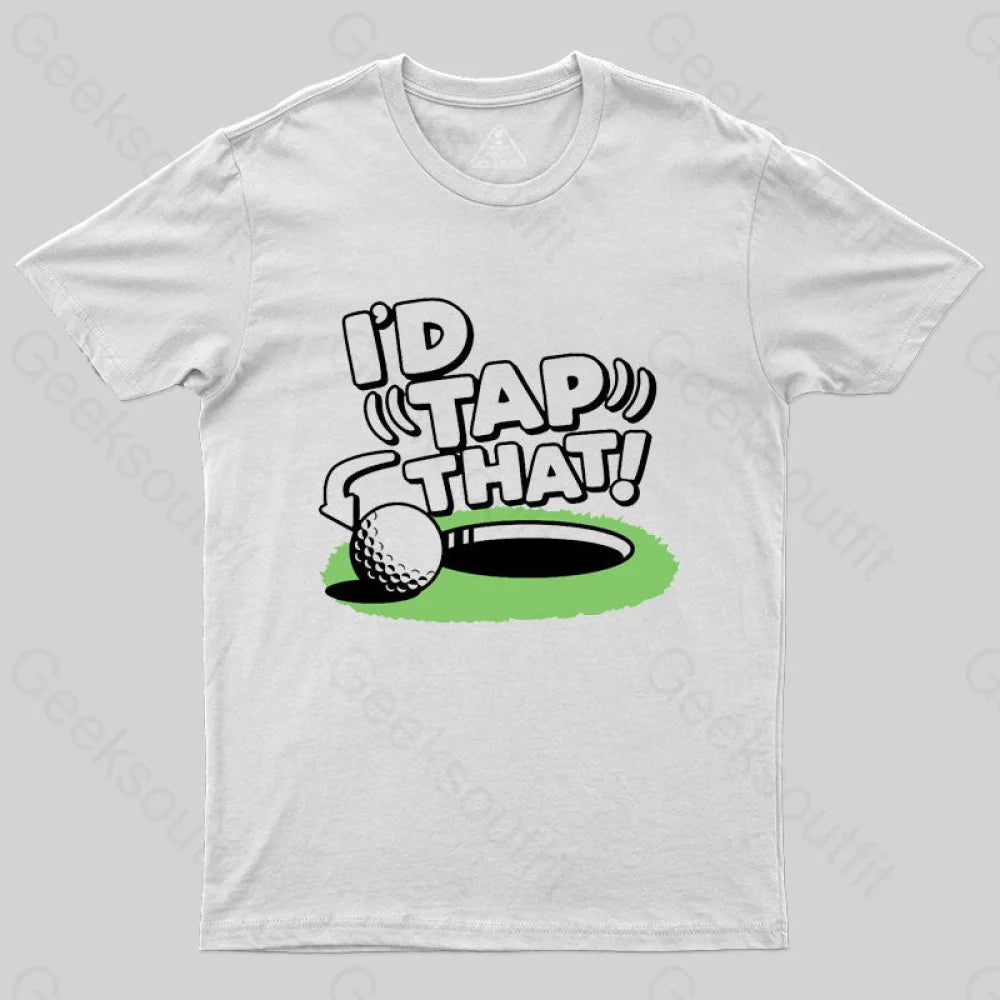 I’d Tap That Golf T-Shirt White / S