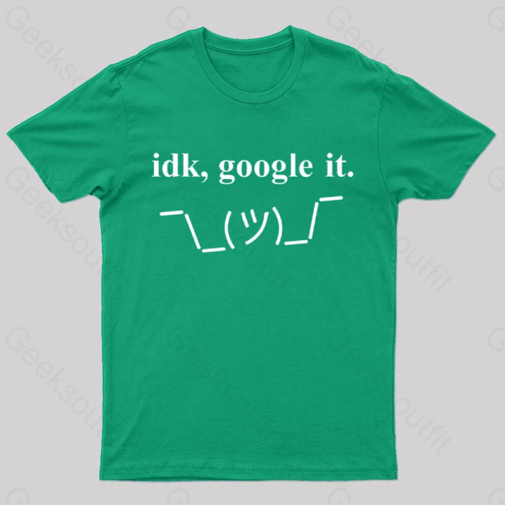 Idk Google It Geek T-Shirt Green / S
