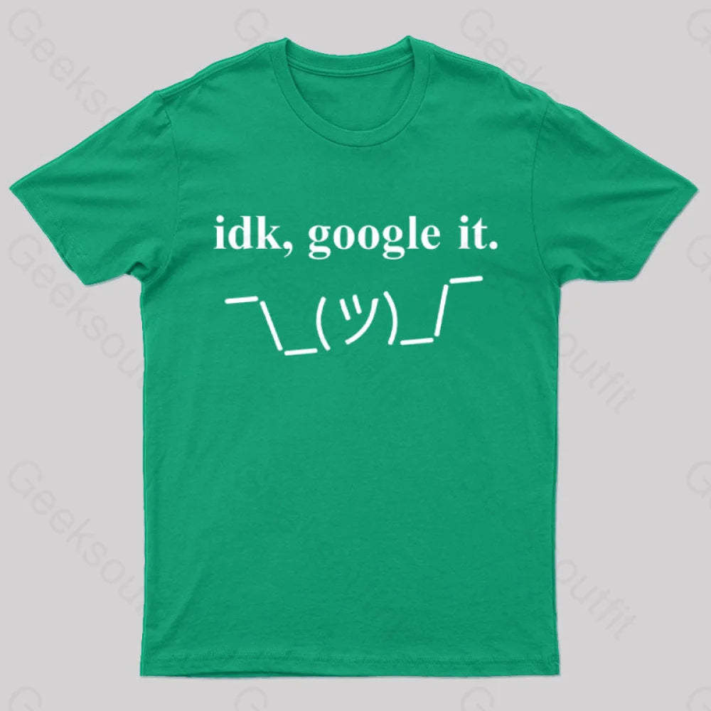 Idk Google It Geek T-Shirt Green / S