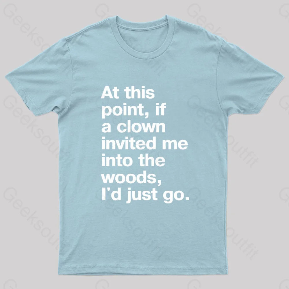 If A Clown Invited Me Geek T-Shirt Light Blue / S