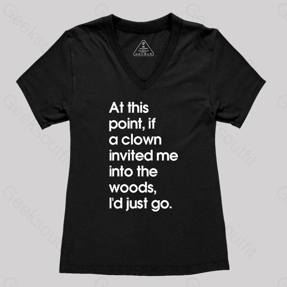 If A Clown Invited Me Into The Woods I’d Just Go Women’s V-Neck T-Shirt Black / S