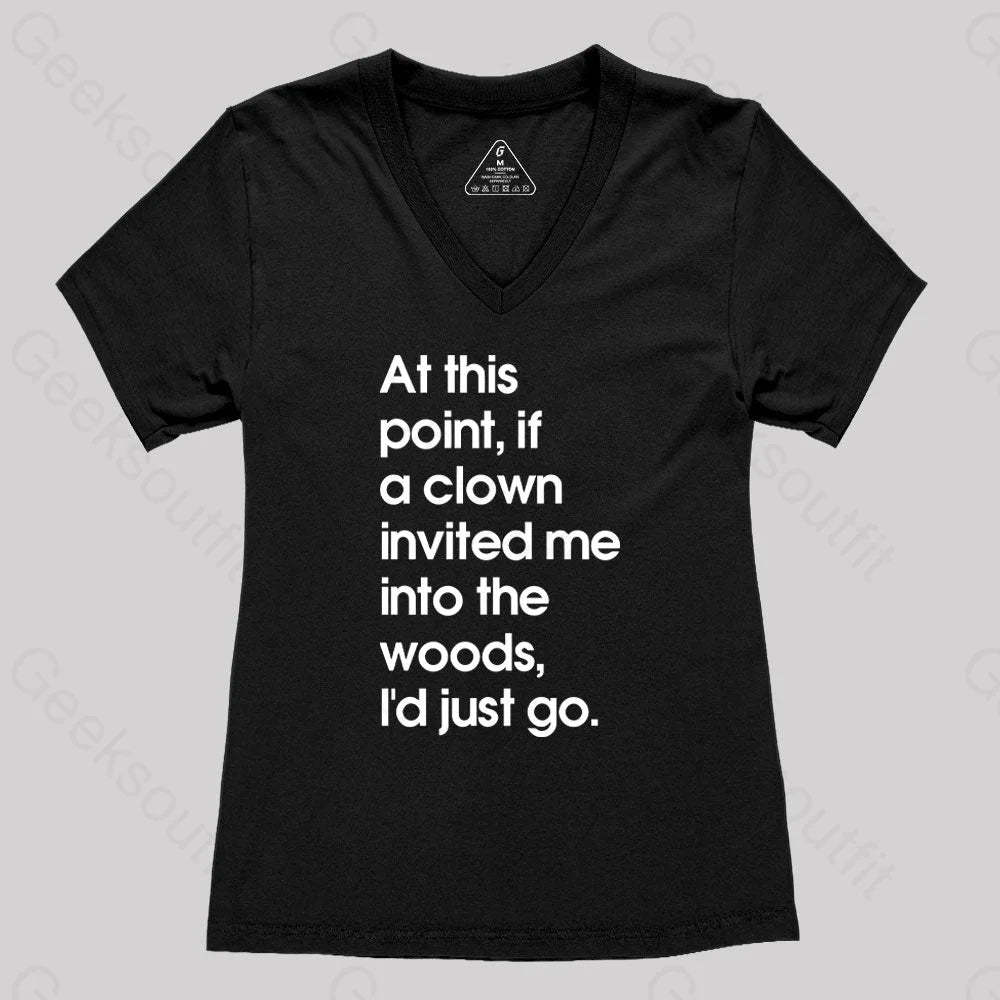 If A Clown Invited Me Into The Woods I’d Just Go Women’s V-Neck T-Shirt Black / S