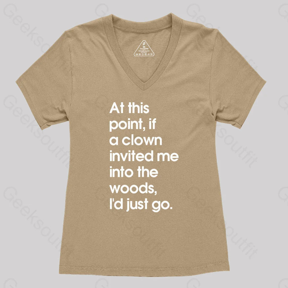 If A Clown Invited Me Into The Woods I’d Just Go Women’s V-Neck T-Shirt Khaki / S