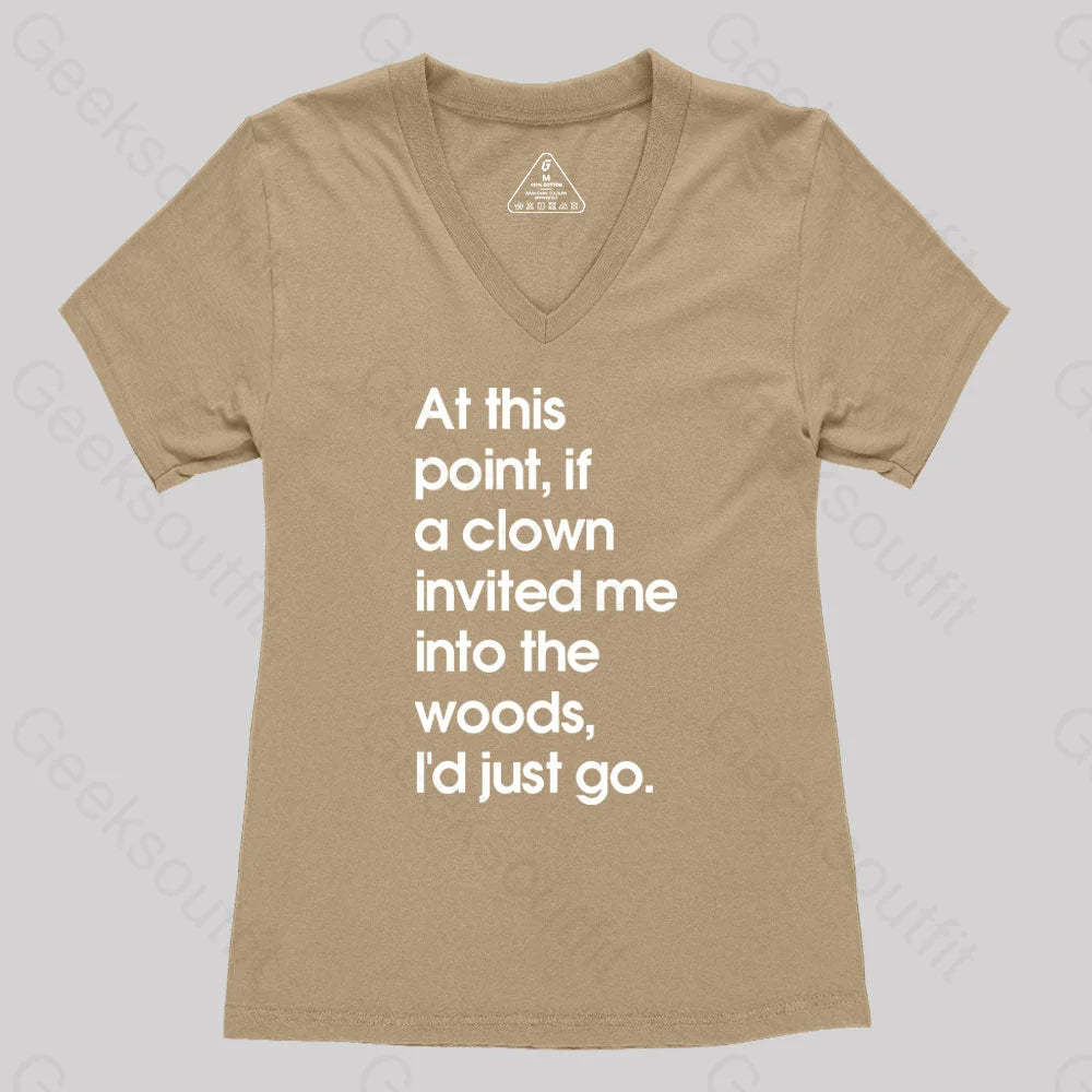 If A Clown Invited Me Into The Woods I’d Just Go Women’s V-Neck T-Shirt Khaki / S