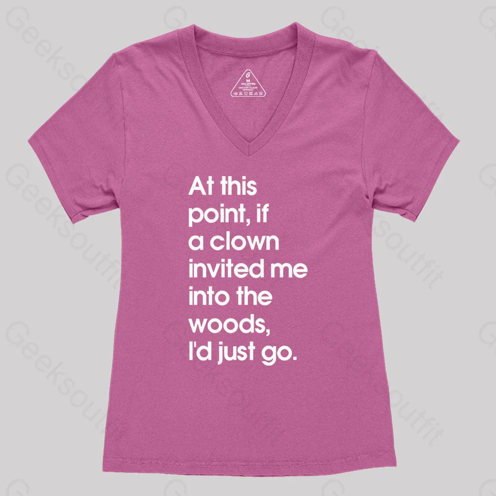 If A Clown Invited Me Into The Woods I’d Just Go Women’s V-Neck T-Shirt Rose Red / S