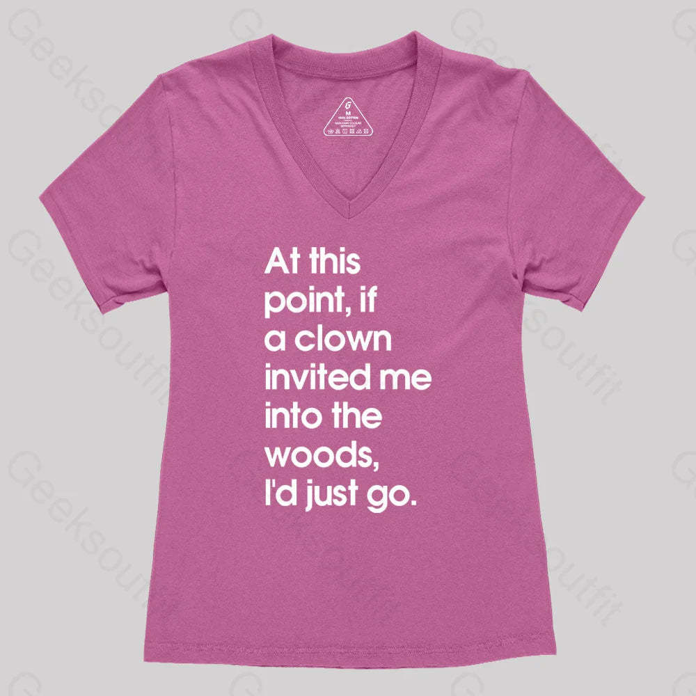 If A Clown Invited Me Into The Woods I’d Just Go Women’s V-Neck T-Shirt Rose Red / S