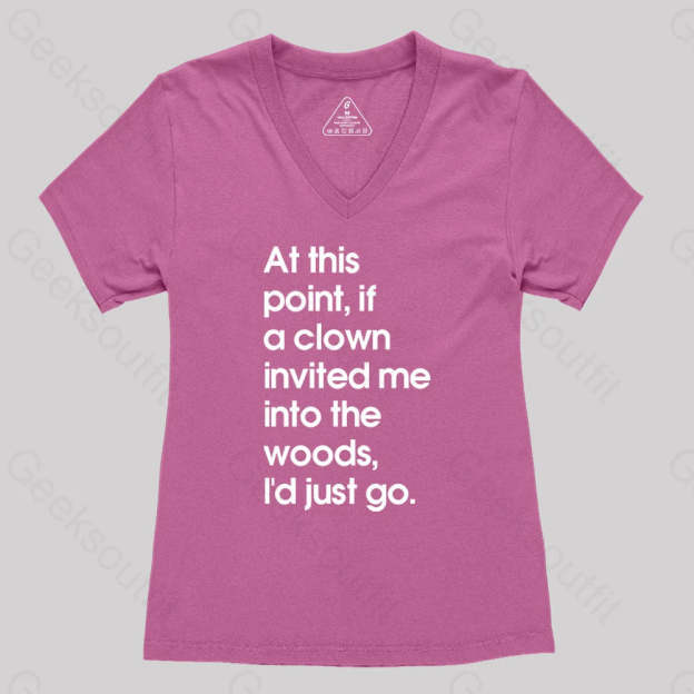 If A Clown Invited Me Into The Woods I’d Just Go Women’s V-Neck T-Shirt Rose Red / S