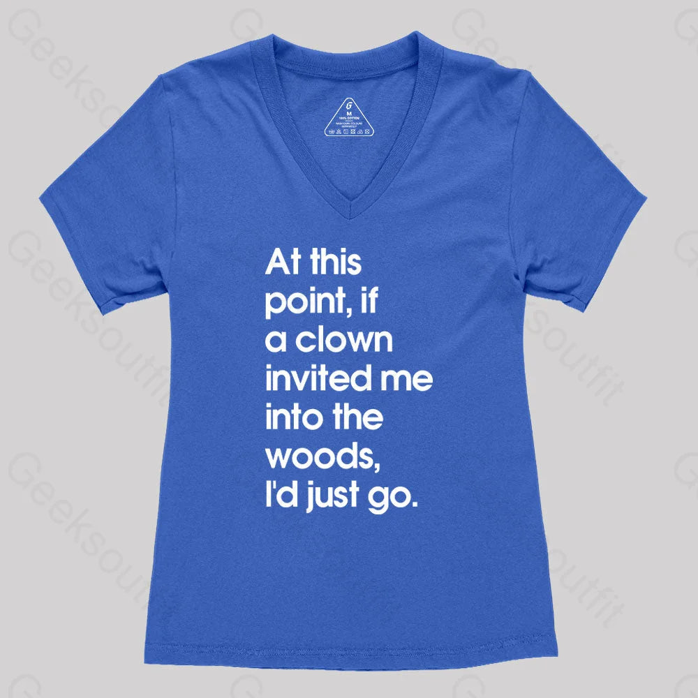 If A Clown Invited Me Into The Woods I’d Just Go Women’s V-Neck T-Shirt Royal Blue / S