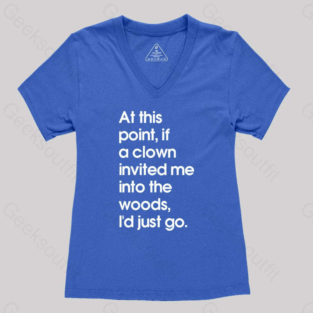 If A Clown Invited Me Into The Woods I’d Just Go Women’s V-Neck T-Shirt Royal Blue / S
