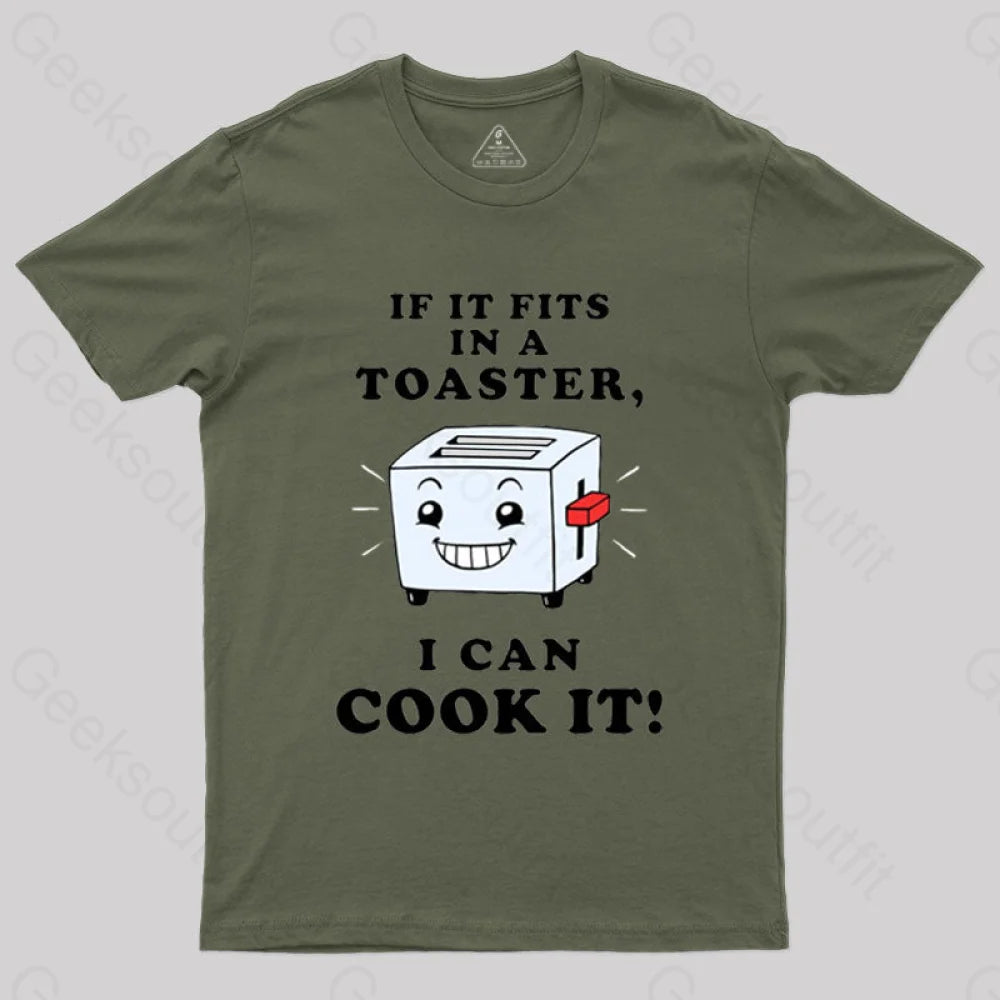 If It Fits In A Toaster I Can Cook T-Shirt Army Green / S