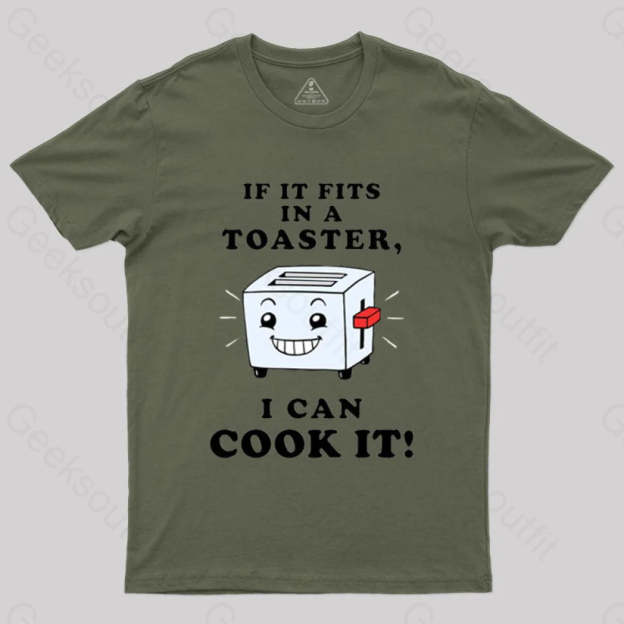 If It Fits In A Toaster I Can Cook T-Shirt Army Green / S