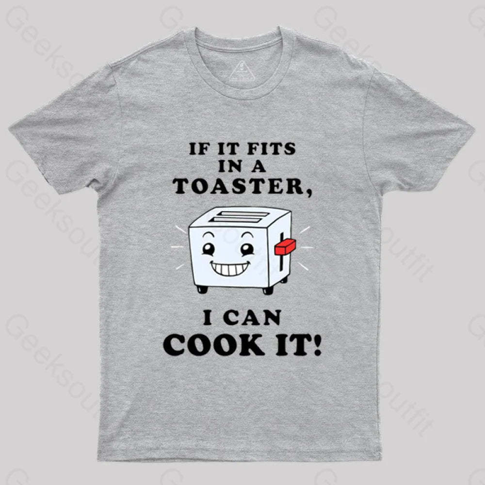 If It Fits In A Toaster I Can Cook T-Shirt Grey / S